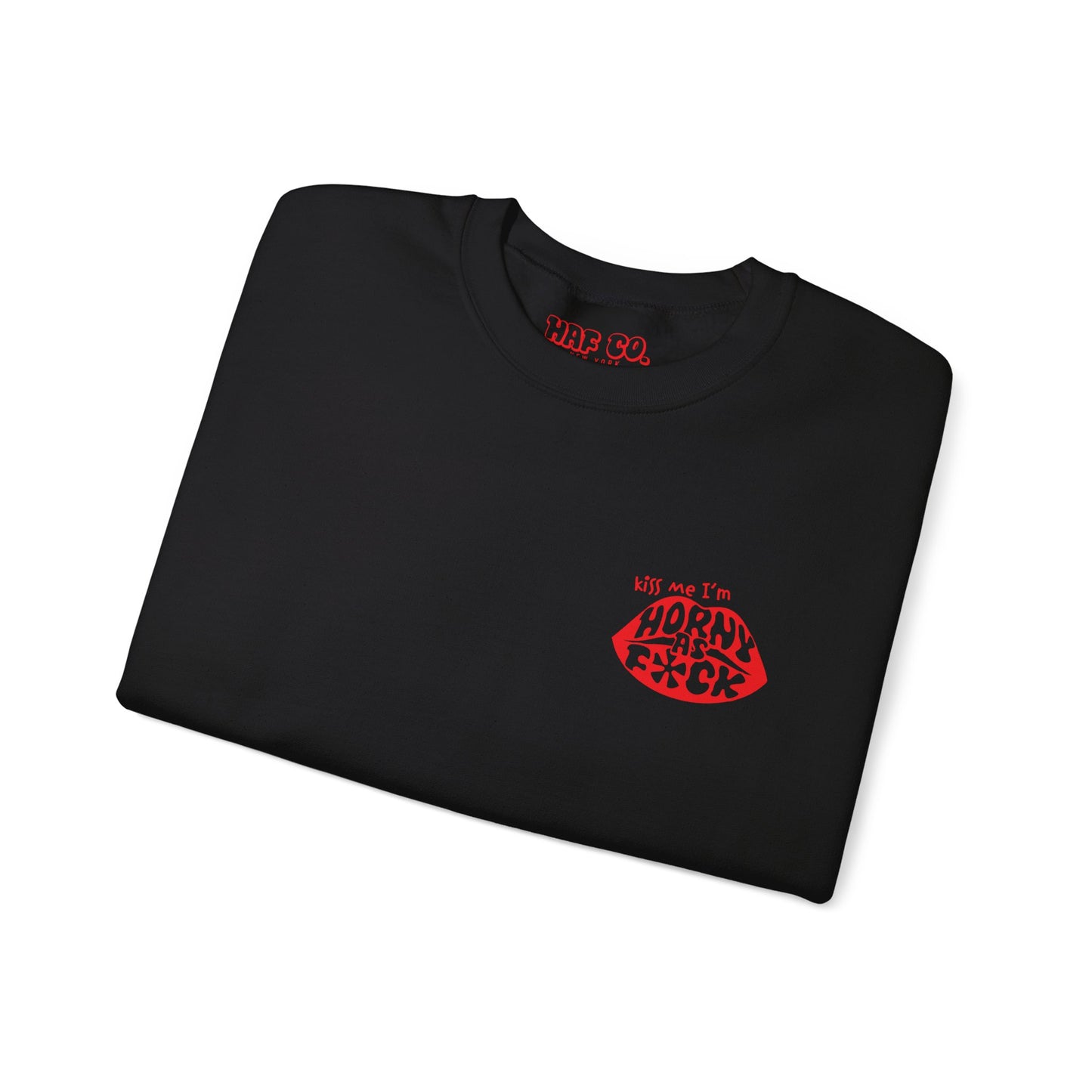 Kiss Me I'm Horny As F*ck Lips Crewneck